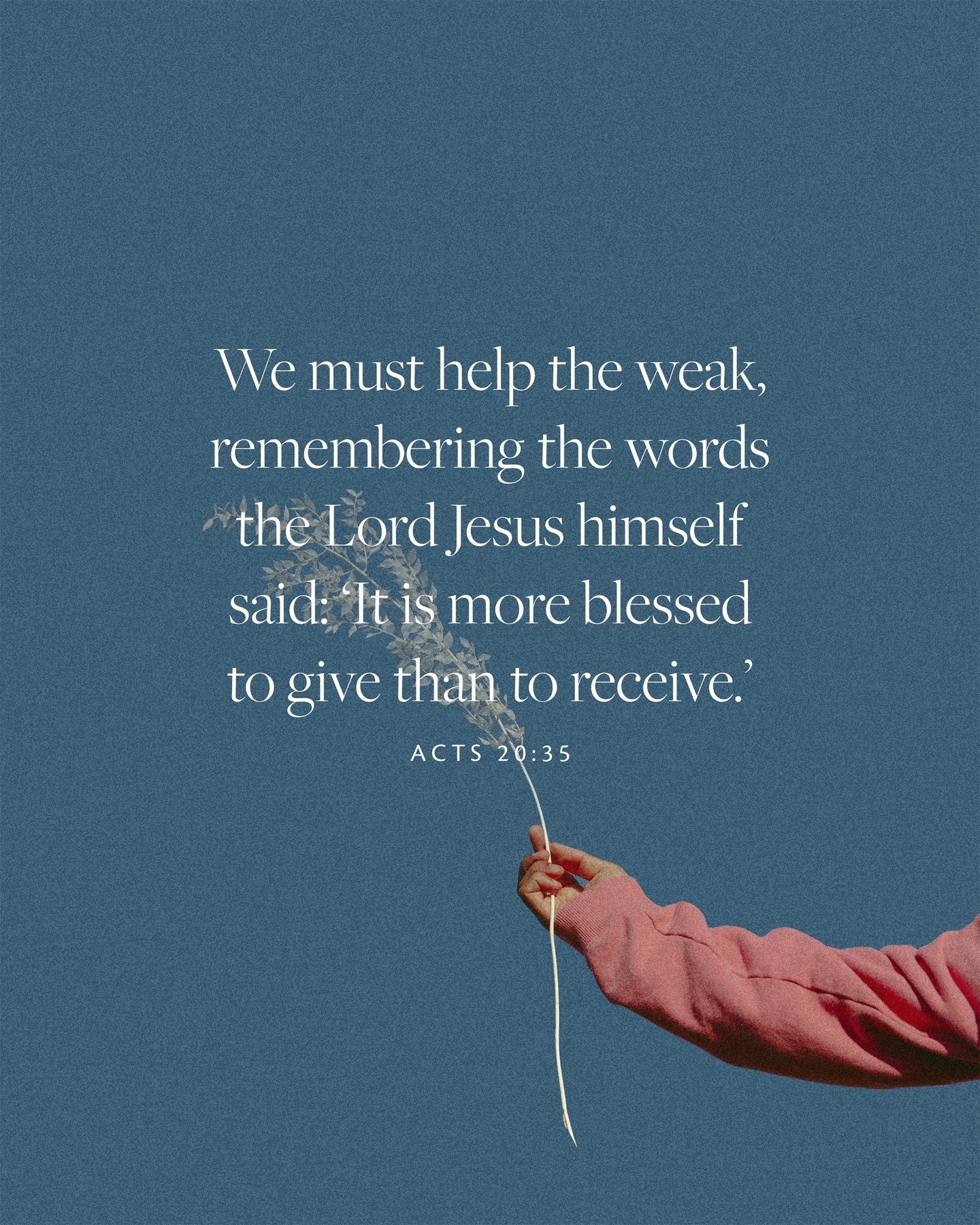 &quot;We must help the weak, remembering the words the Lord Jesus himself said: 'It is more blessed to give than to receive.'&quot; - Acts 20:35
.
.
.
#church #god #morning #jesus #christ #love #christian #worship #bible #acts
