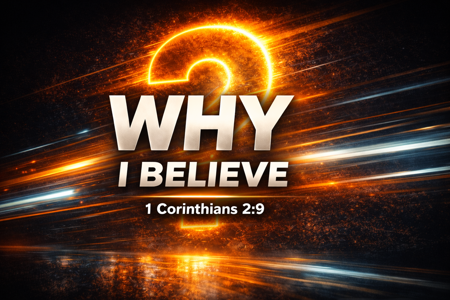 WHY I BELIEVE