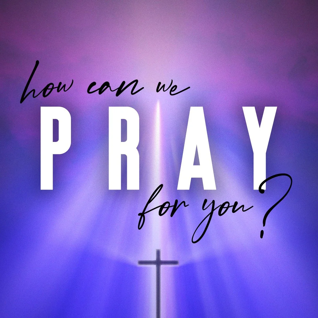 How can we pray for you today?