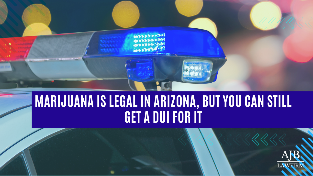 Marijuana Is Legal in Arizona — But You Can Still Get a DUI 