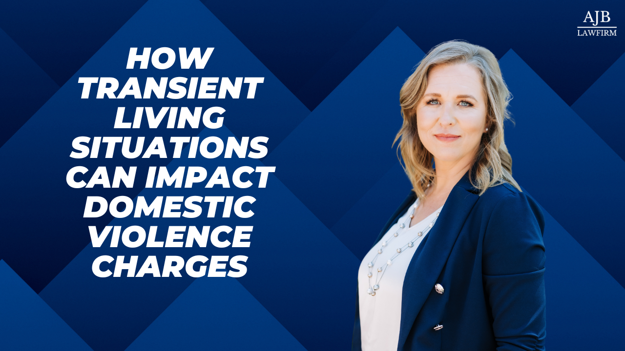 How Transient Living Situations Can Impact Domestic Violence Charges