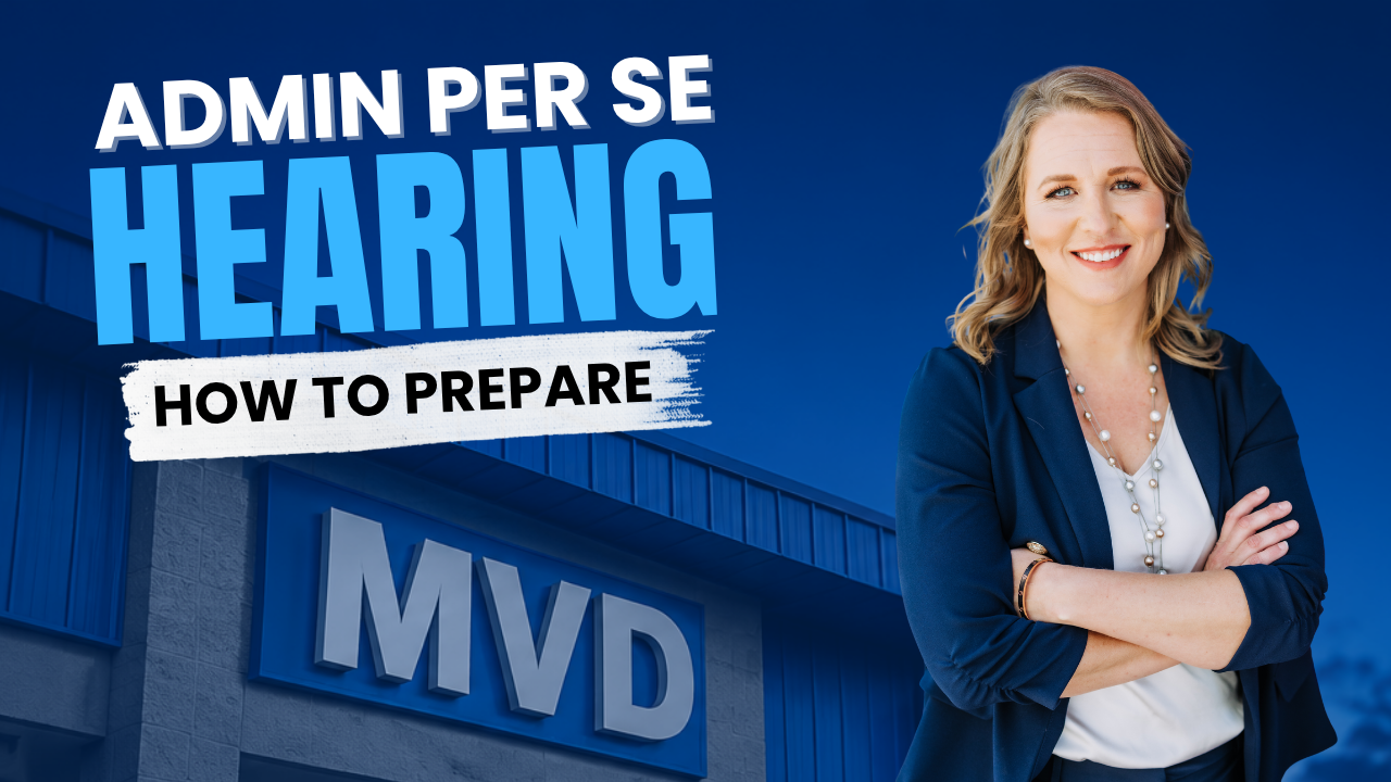 How to Prepare for Your Own MVD Admin Per Se Hearing in Arizona