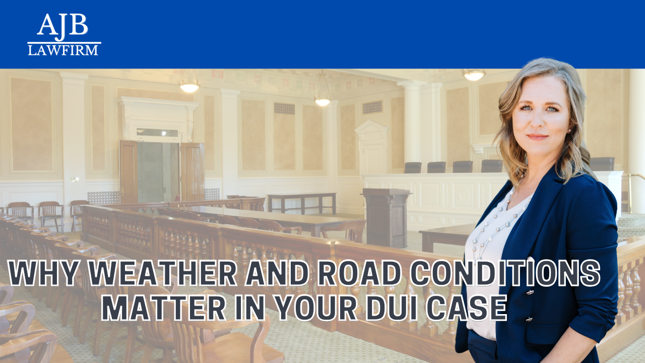 Why Weather and Road Conditions Matter in Your DUI Case