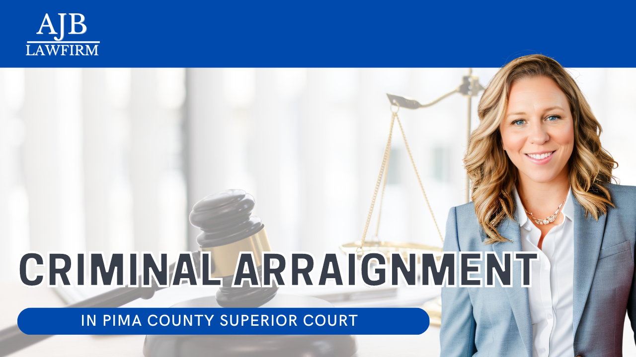 What Is An Arraignment In Pima County Superior Court Arizona AJB Law What is an arraignment in pima county superior court arizona ajb law