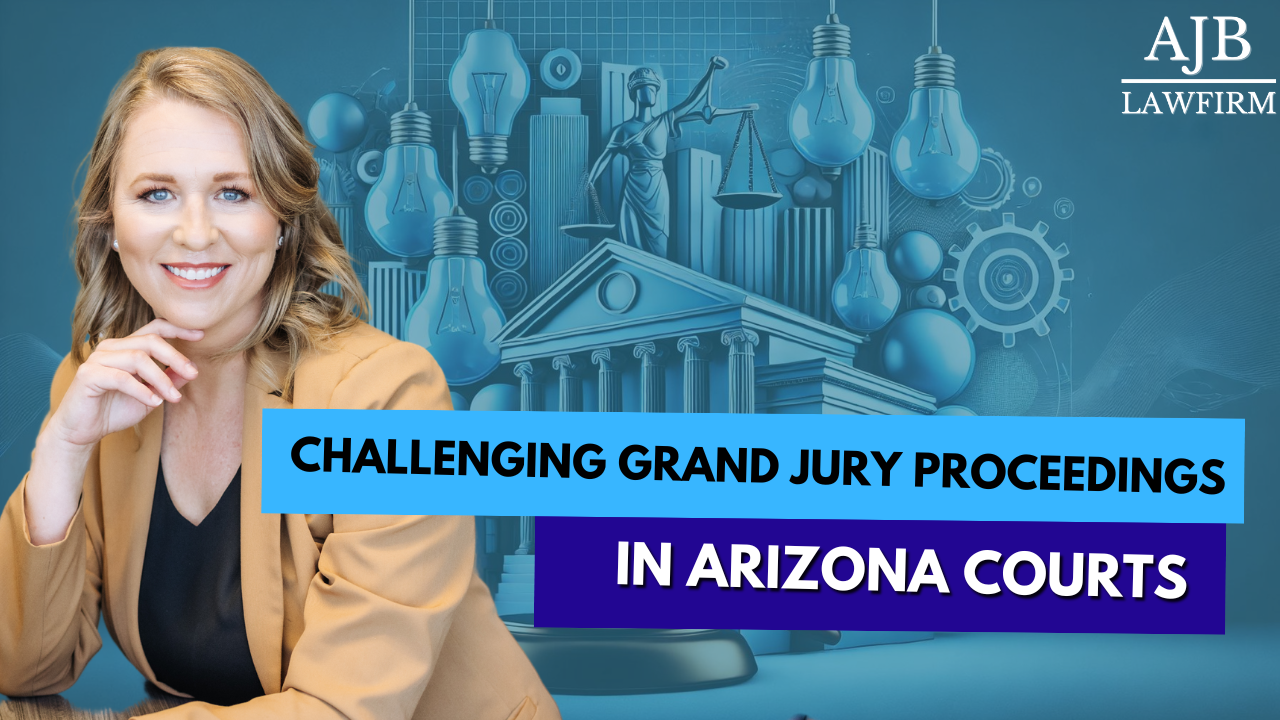 Challenging Grand Jury Proceedings in Arizona