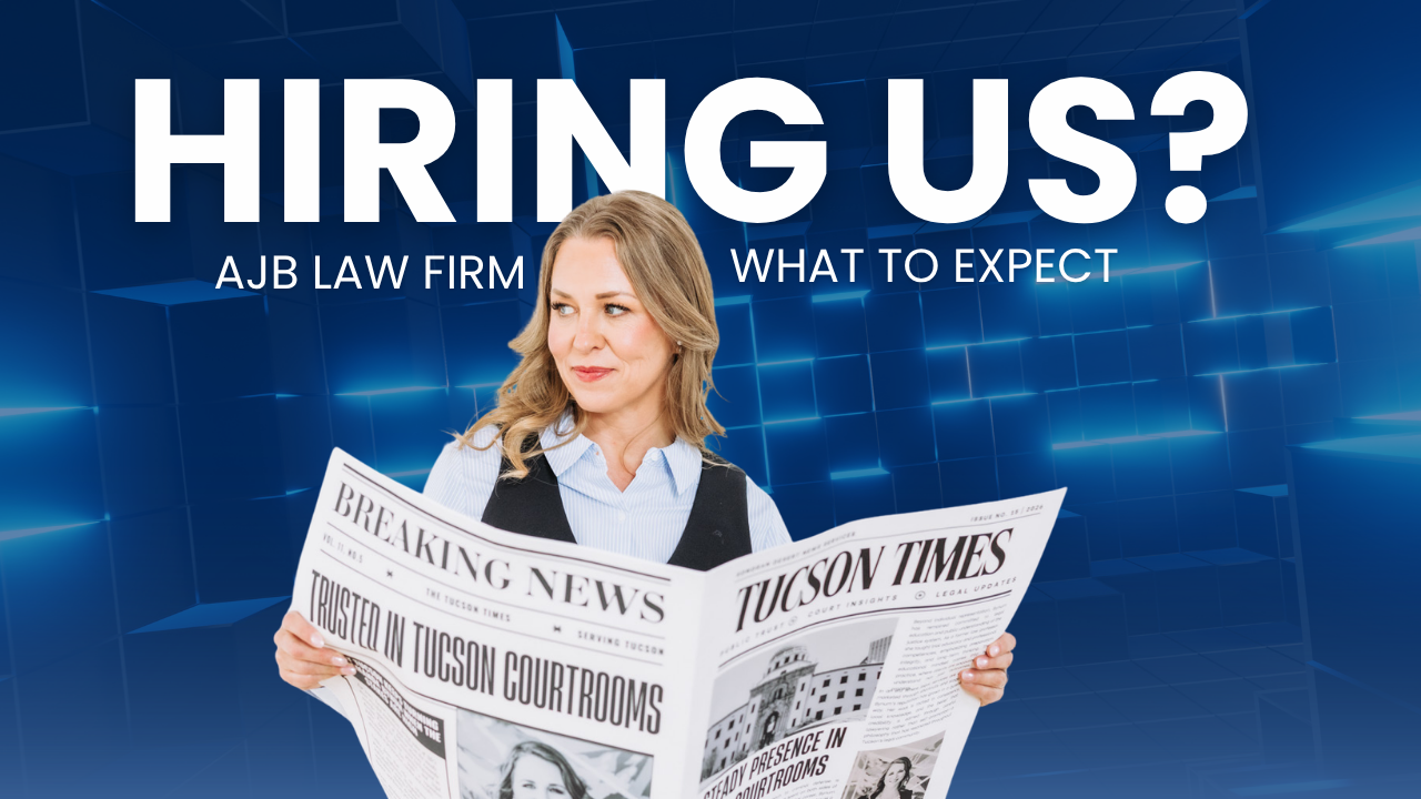 What happens after you hire AJB Law Firm for a DUI in Tucson or Pima County