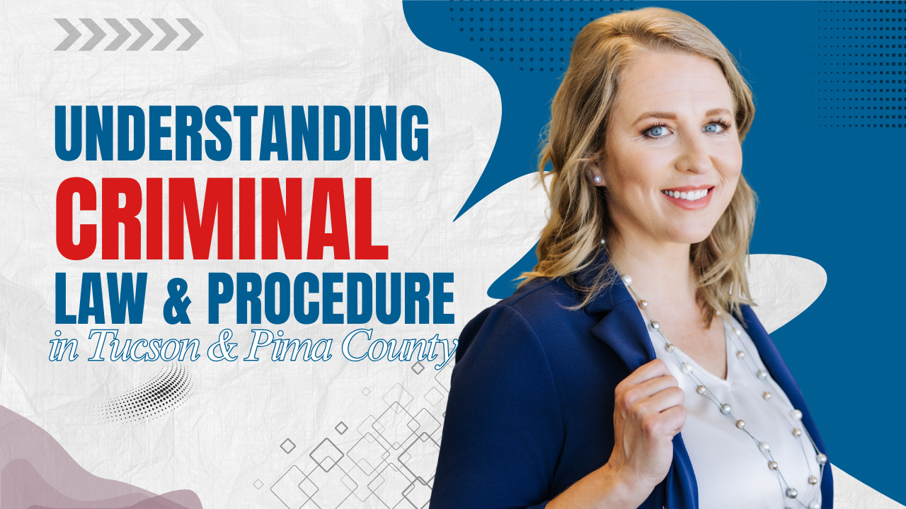 Understanding Criminal Legal Procedures in Tucson and Pima County
