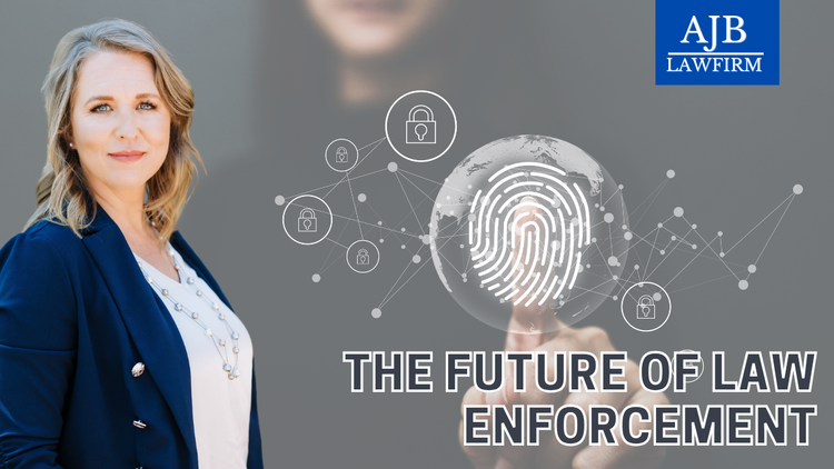 The Future of Law Enforcement — AJB Law