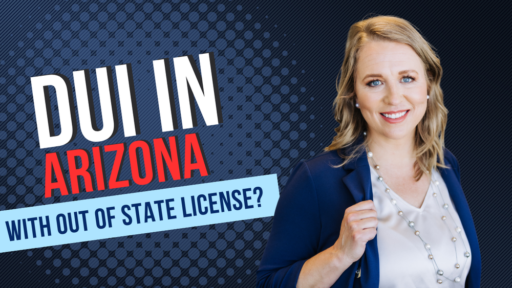 Arrested for DUI in Arizona With an Out-of-State License? — AJB Law