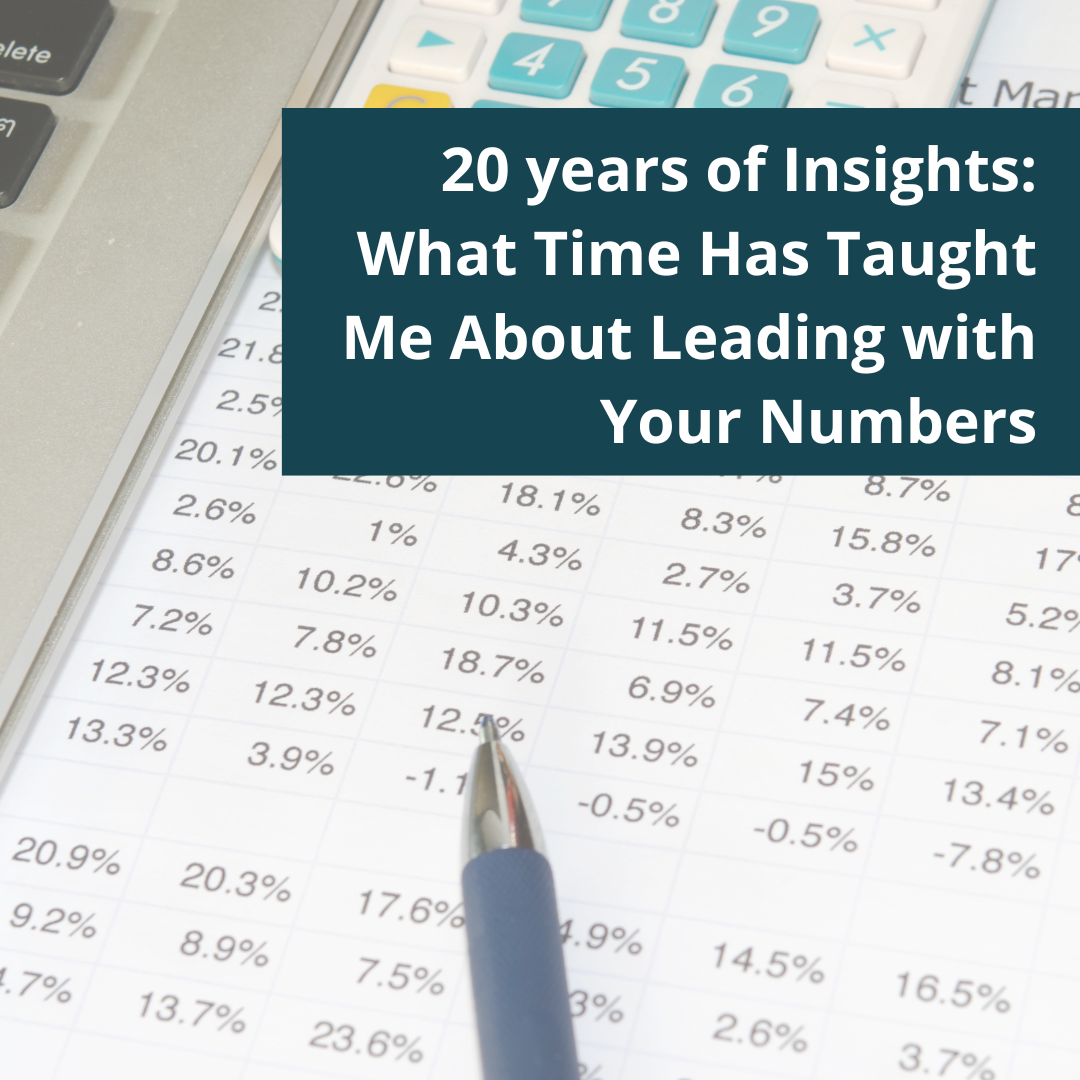 20 years of Insights: What Time Has Taught Me About Leading with Your Numbers