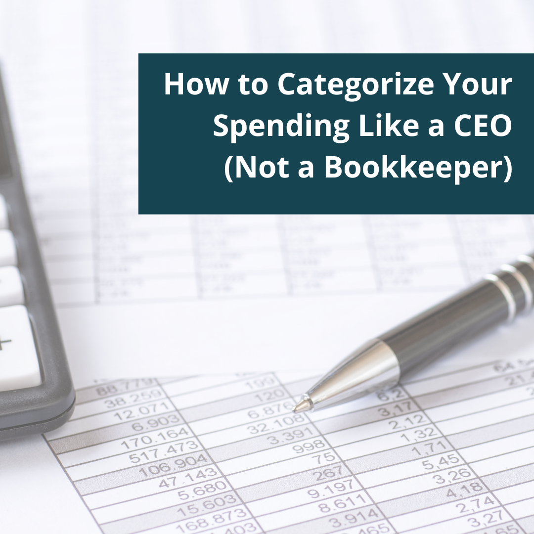How to Categorize Your Spending Like a CEO (Not a Bookkeeper)