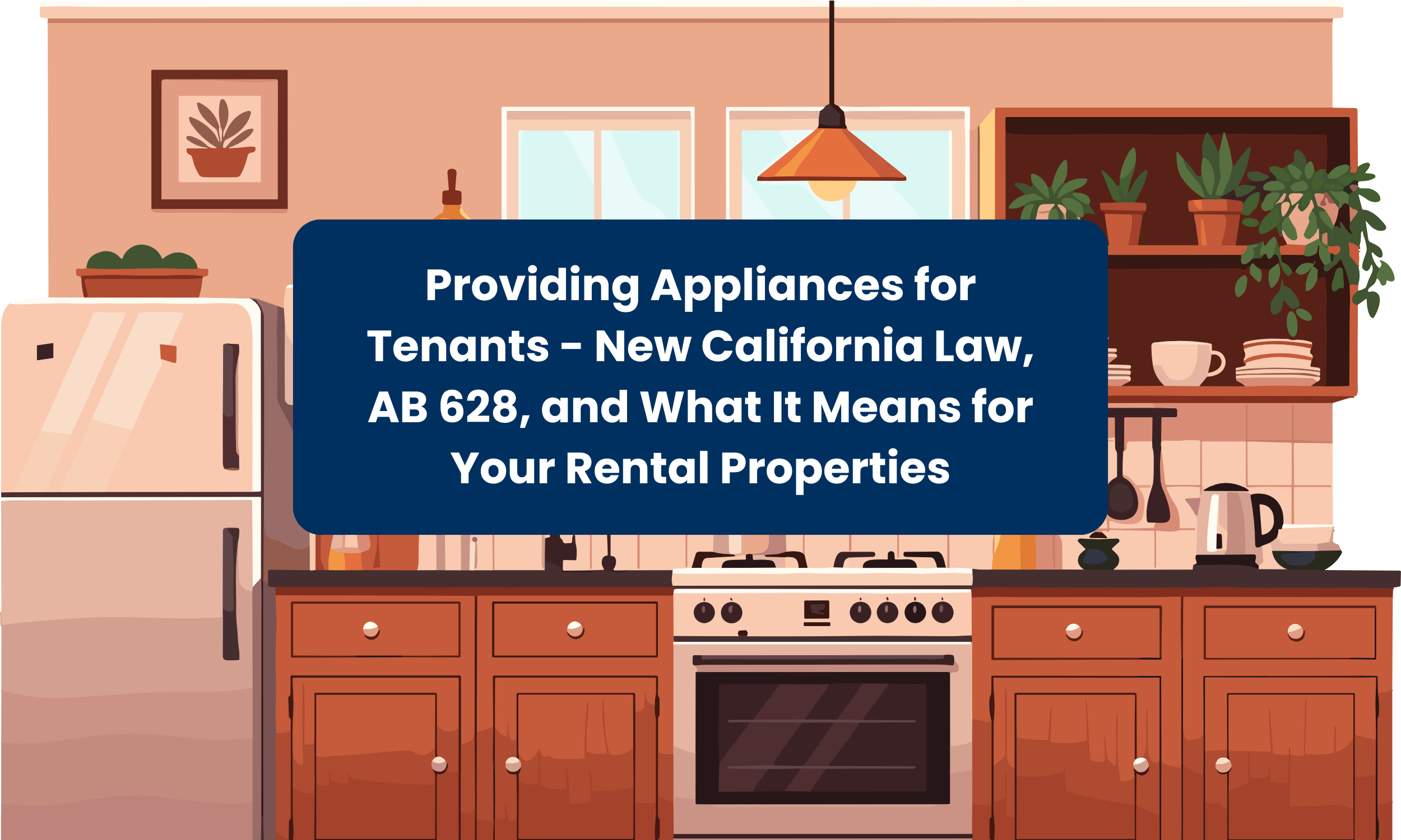 Providing Appliances for Tenants - New California Law, AB 628, and What It Means for Your Rental Properties