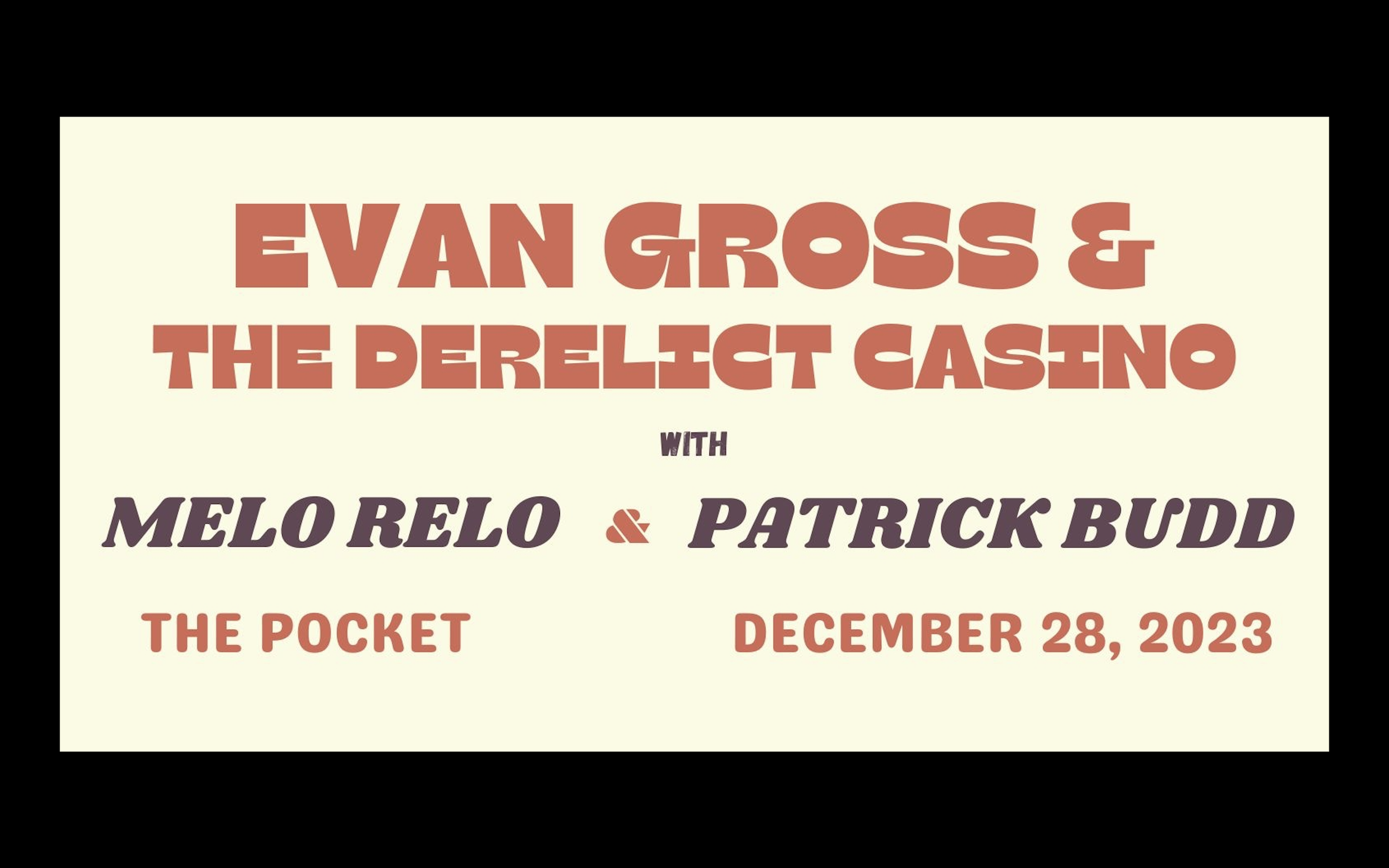 Evan Gross &amp; The Derelict Casino w/ Melo Relo + Patrick Budd