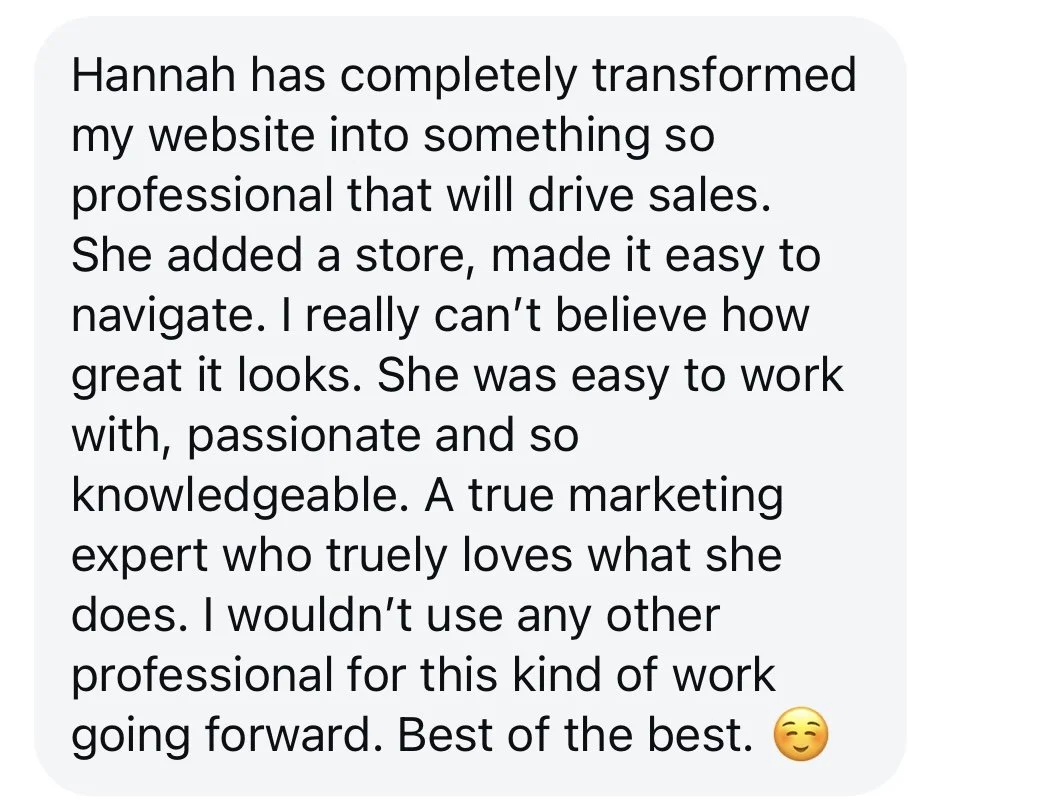 Testimonial praising Hannah for transforming a website, adding a store, making it easy to navigate, and being passionate and knowledgeable in marketing.