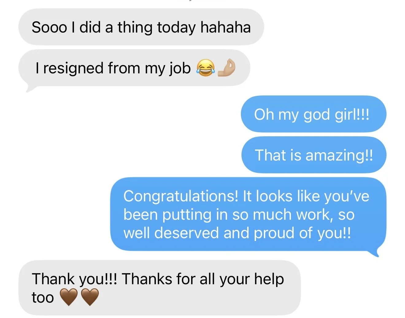 Screenshot of a text message conversation with gray and blue chat bubbles showing a girl announcing she resigned from her job and received congratulatory messages.