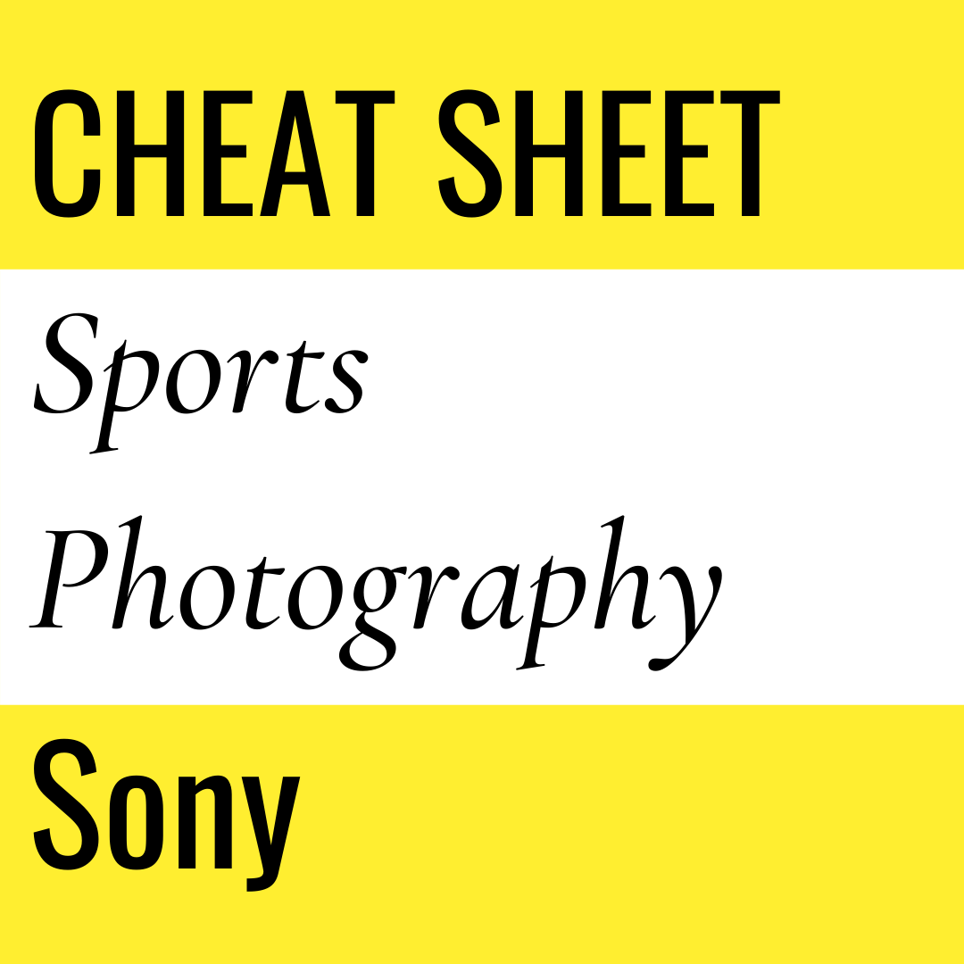Sports Photography Cheat Sheet (Sony) — Atlanta School of Photography
