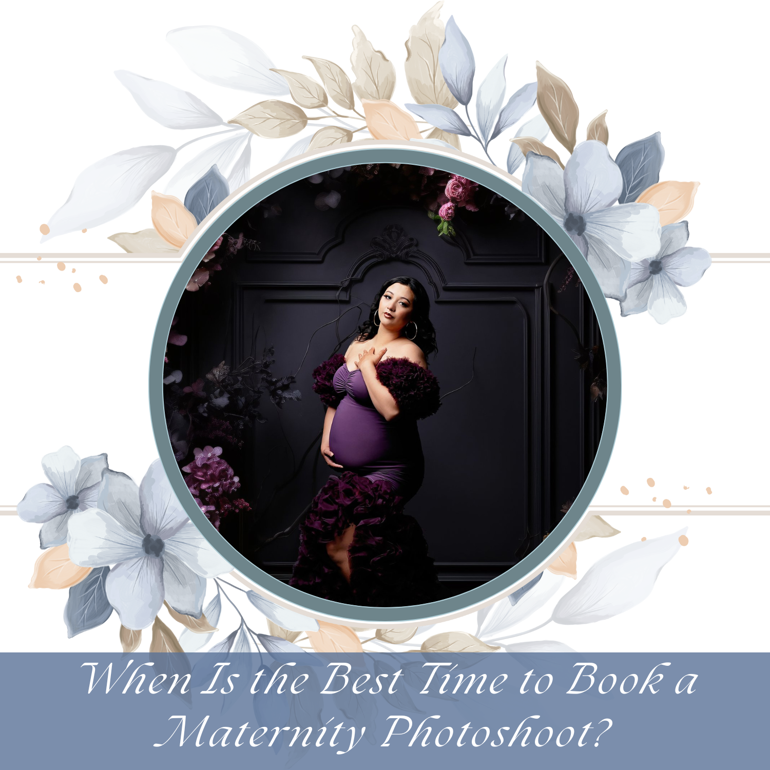 When Is the Best Time to Book a Maternity Photoshoot?