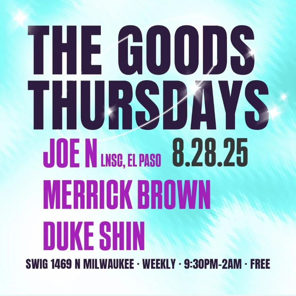 Goods Thursdays: Joe N (LNSC, El Paso) / Merrick Brown / Duke Shin
