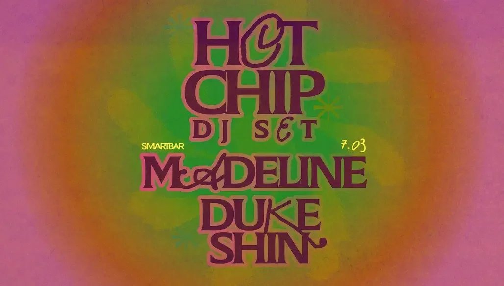 Hot Chip (DJ set) / Madeline / Duke Shin