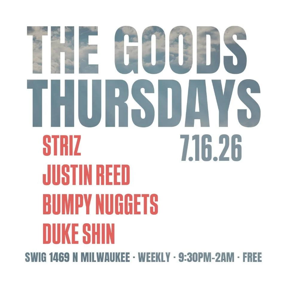 Goods Thursdays: Striz / Justin Reed/ Bumpy Nuggets / Duke Shin