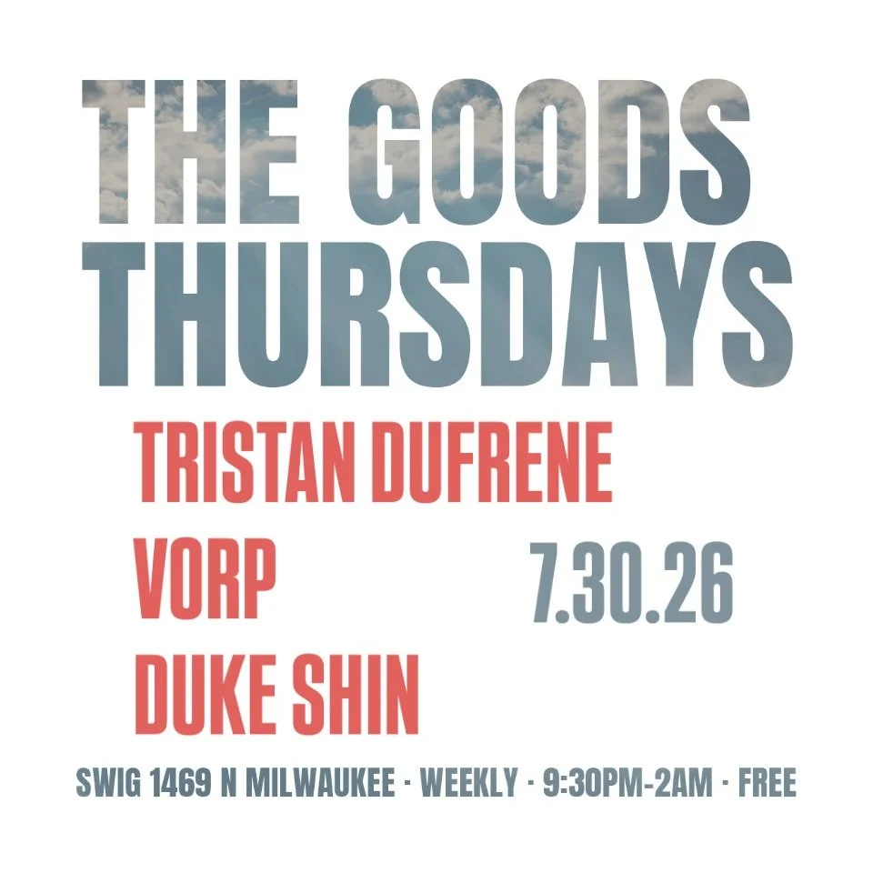 Goods Thursdays: Tristan Dufrene (NOLA) / Vorp / Duke Shin