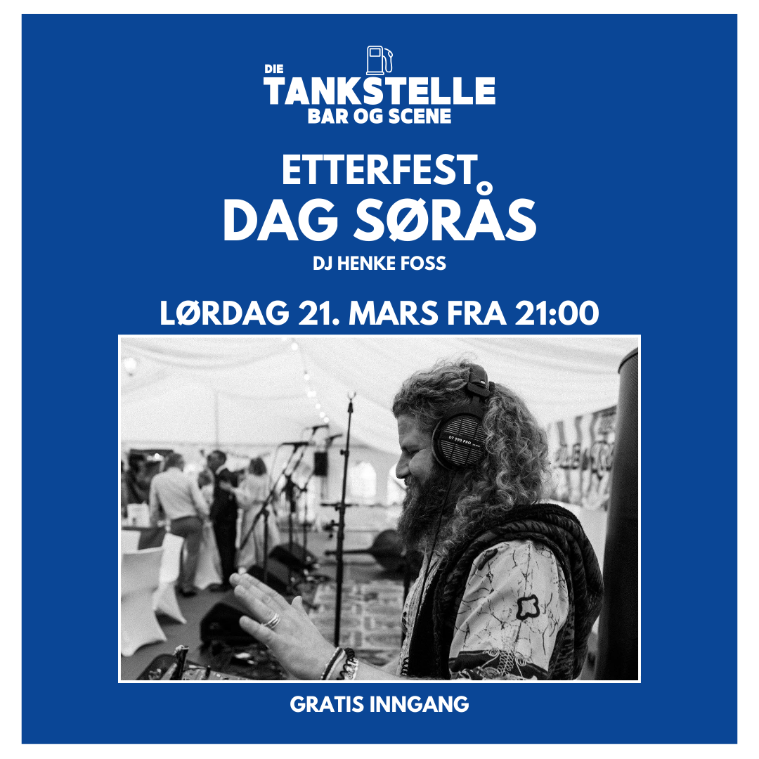 ETTERFEST: DAG SØRÅS MED DJ HENKE FOSS 