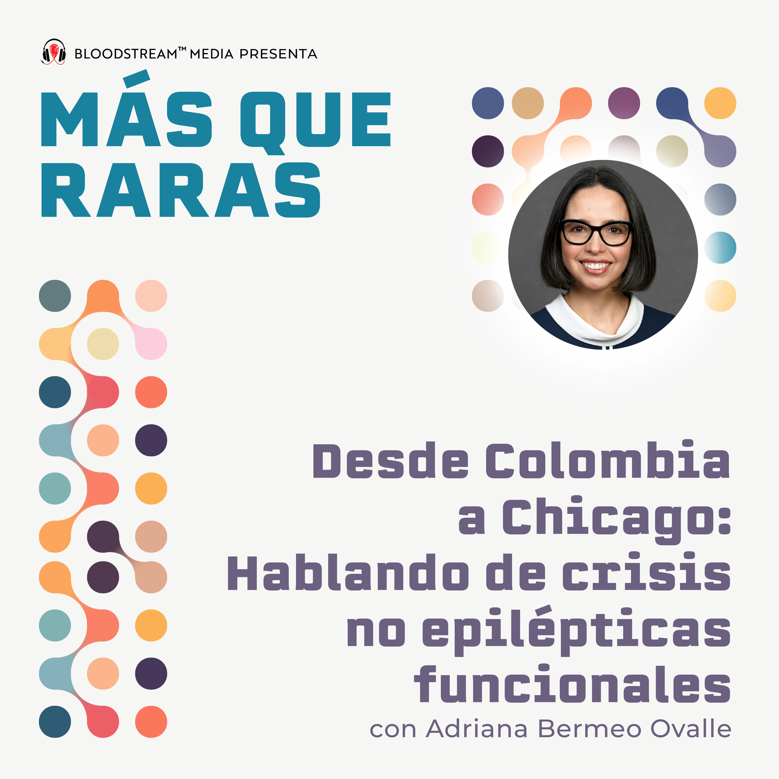 Desde Colombia a Chicago: Hablando de crisis no epilépticas funcionales con Adriana Bermeo Ovalle