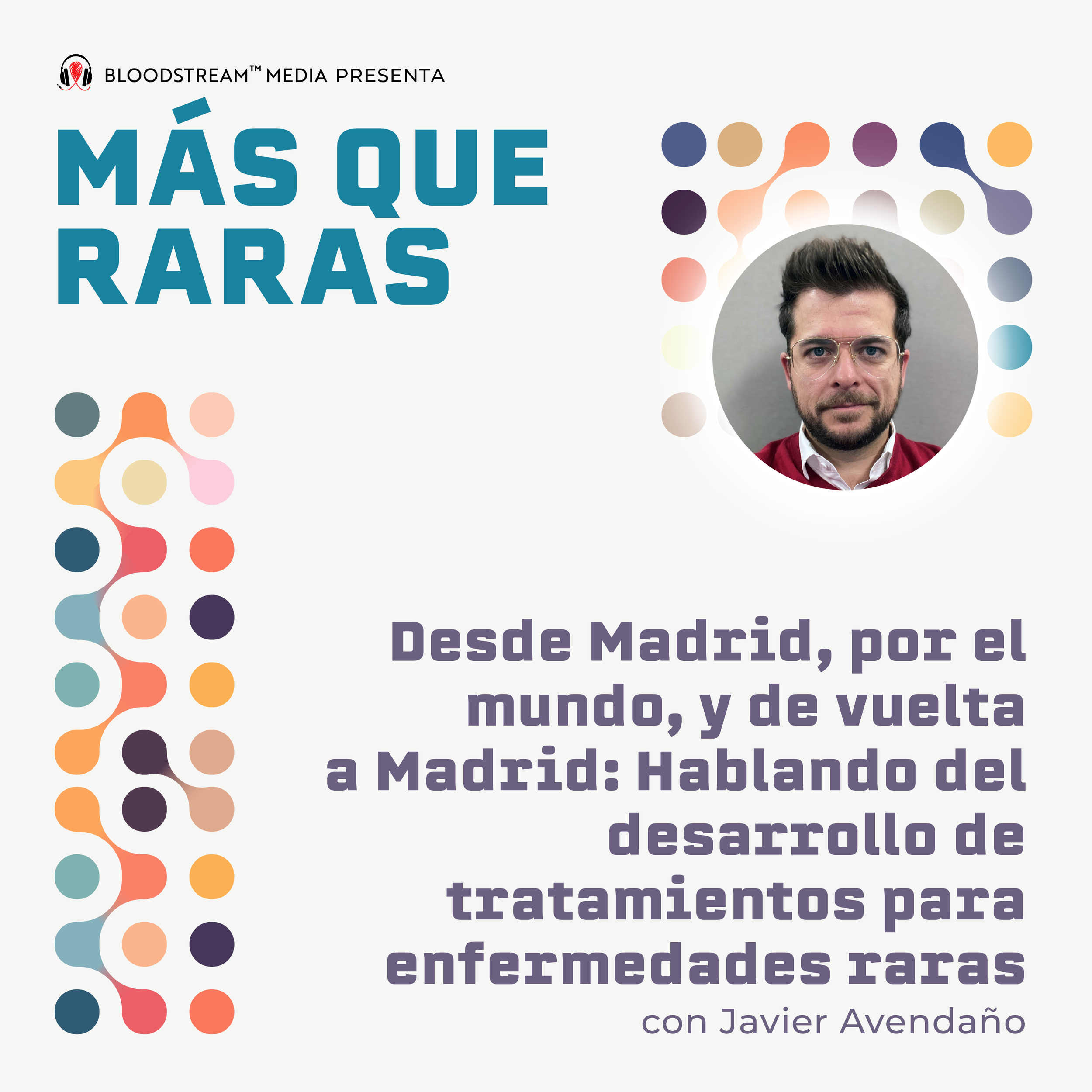 Desde Madrid, por el mundo, y de vuelta a Madrid: Hablando del desarrollo de tratamientos para enfermedades raras con Javier Avendaño