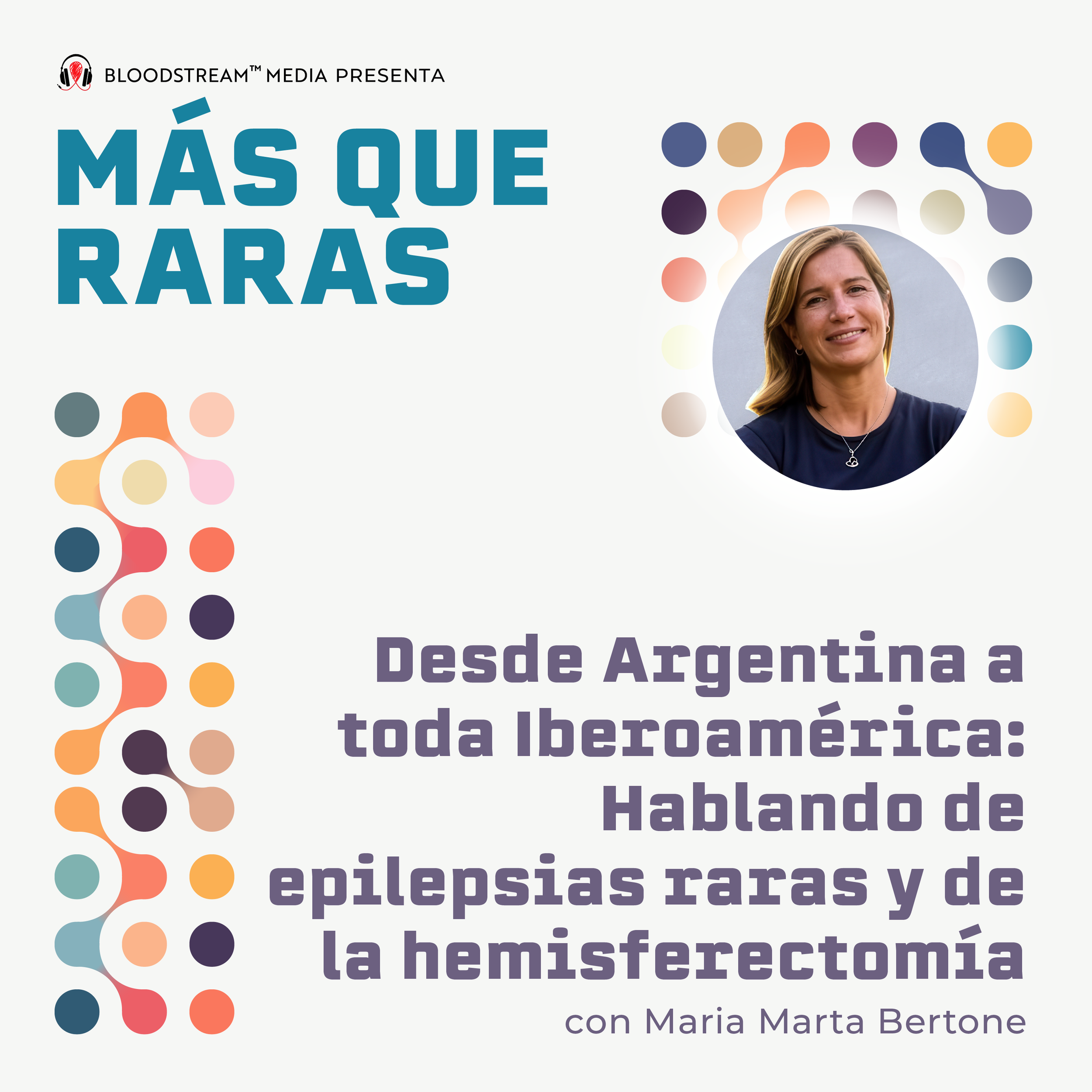 Desde Argentina a toda Iberoamérica: Hablando de epilepsias raras y de la hemisferectomía con Maria Marta Bertone