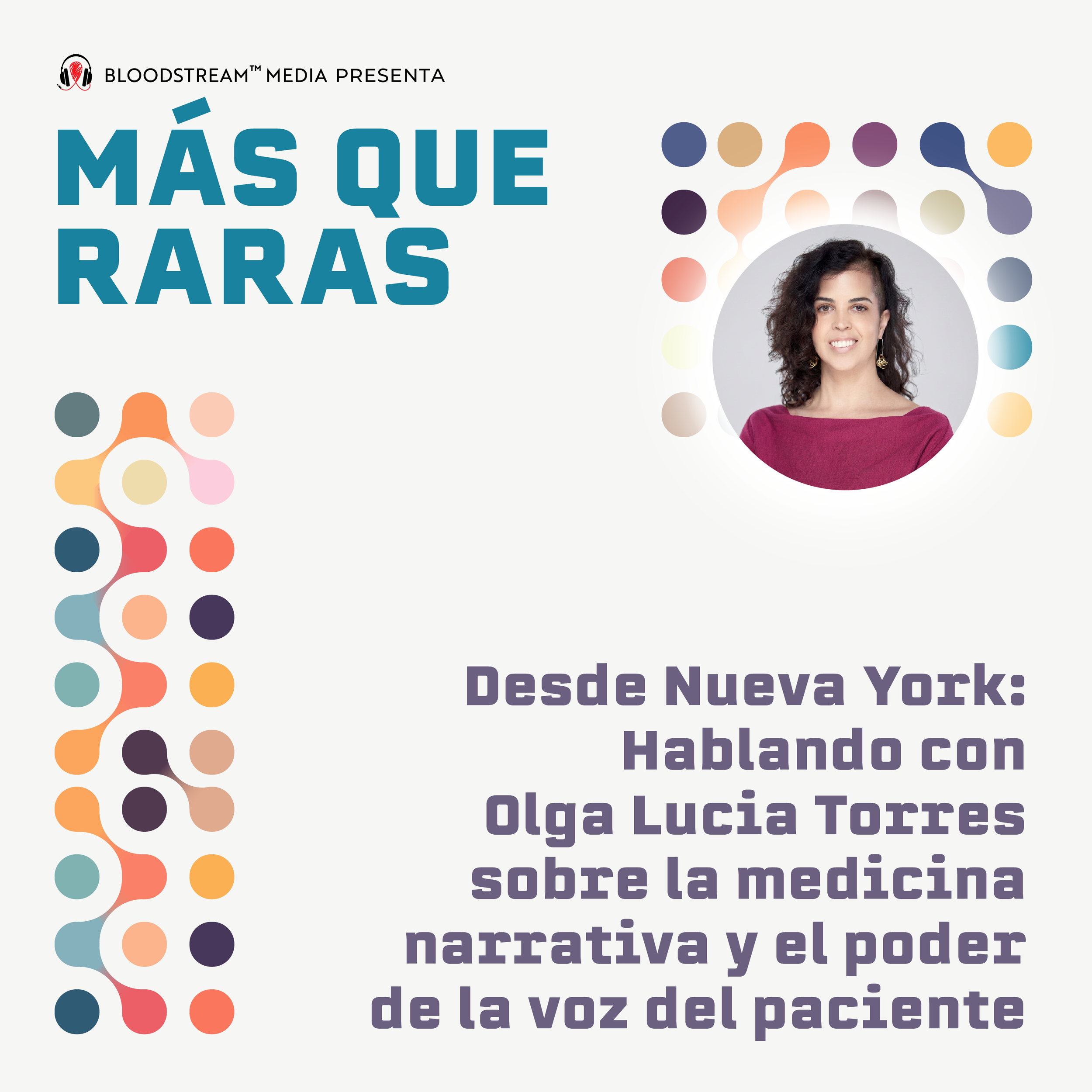 Desde Nueva York: Hablando con Olga Lucia Torres sobre la medicina narrativa y el poder de la voz del paciente.