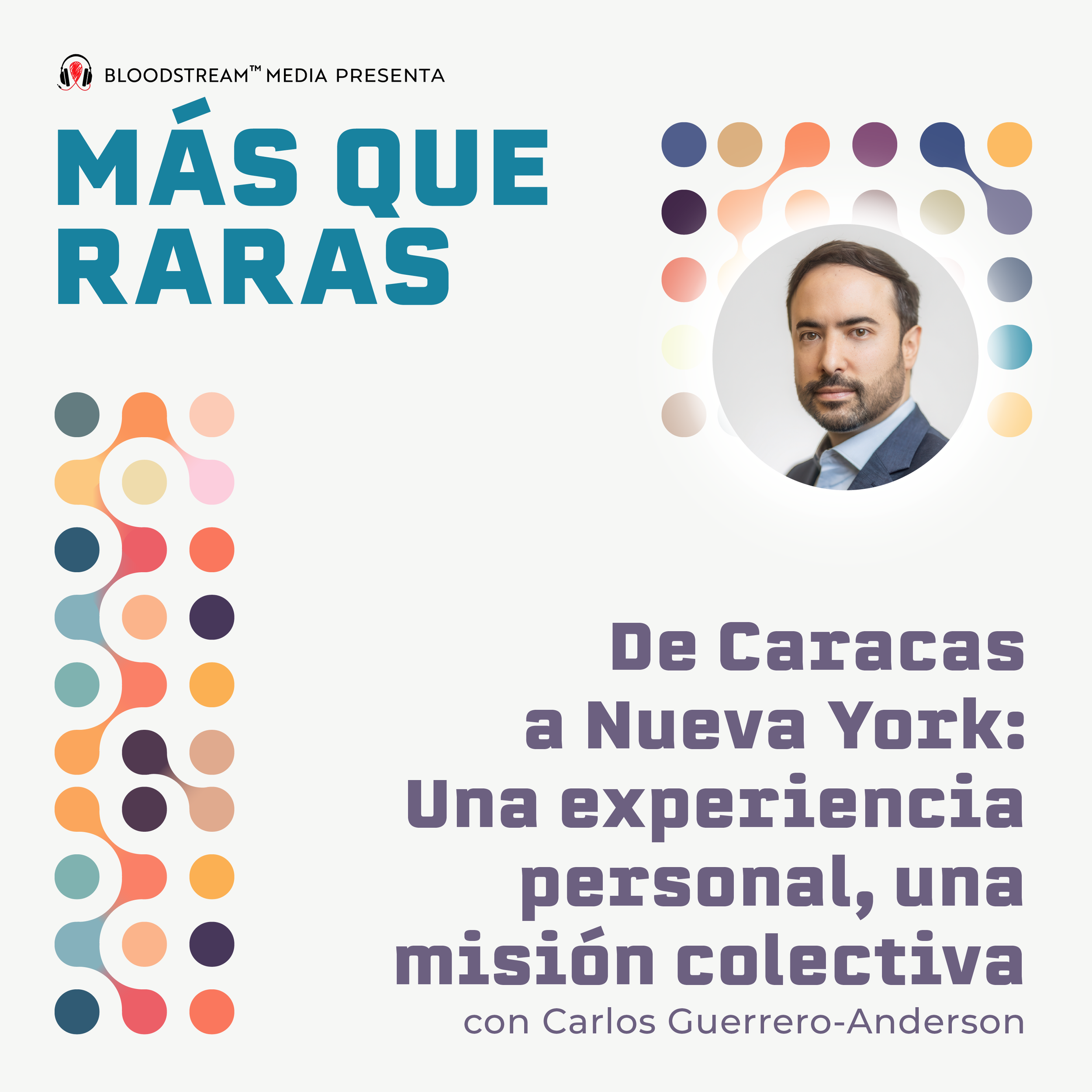 De Caracas a Nueva York: Una experiencia personal, una misión colectiva, con Carlos Guerrero-Anderson