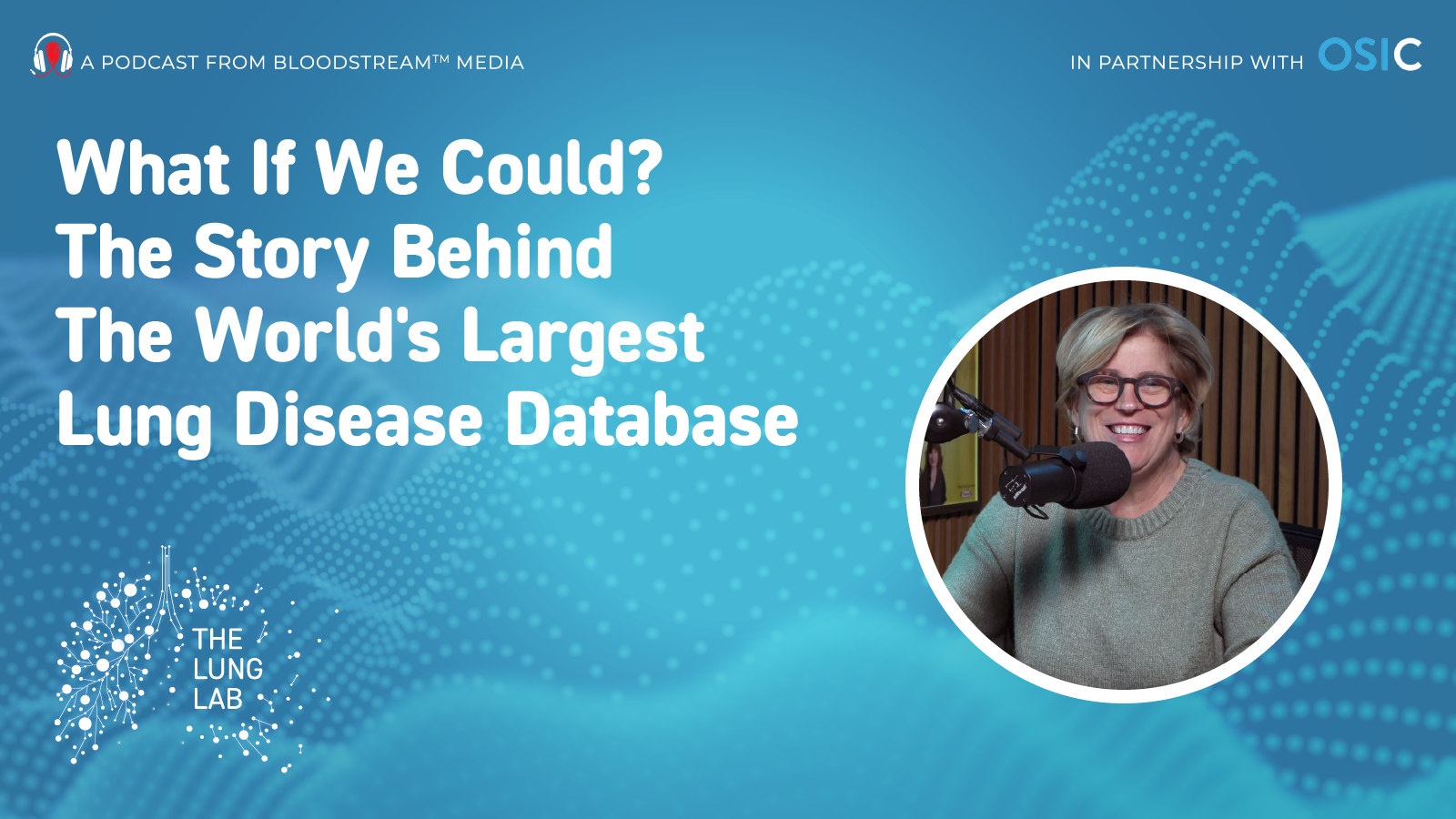 What If We Could? The Story Behind The World’s Largest Lung Disease Database