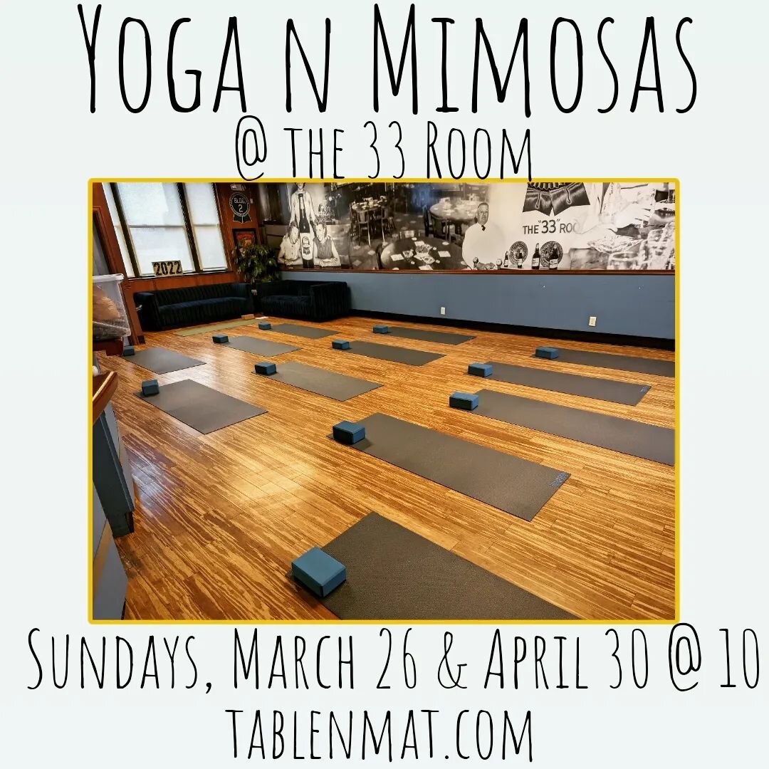 Mark your calendars and sign up for Yoga  N Mimosas March 26th and April 30th at www.tablenmat.com and get centered and stretched before your fruit and bubbles!