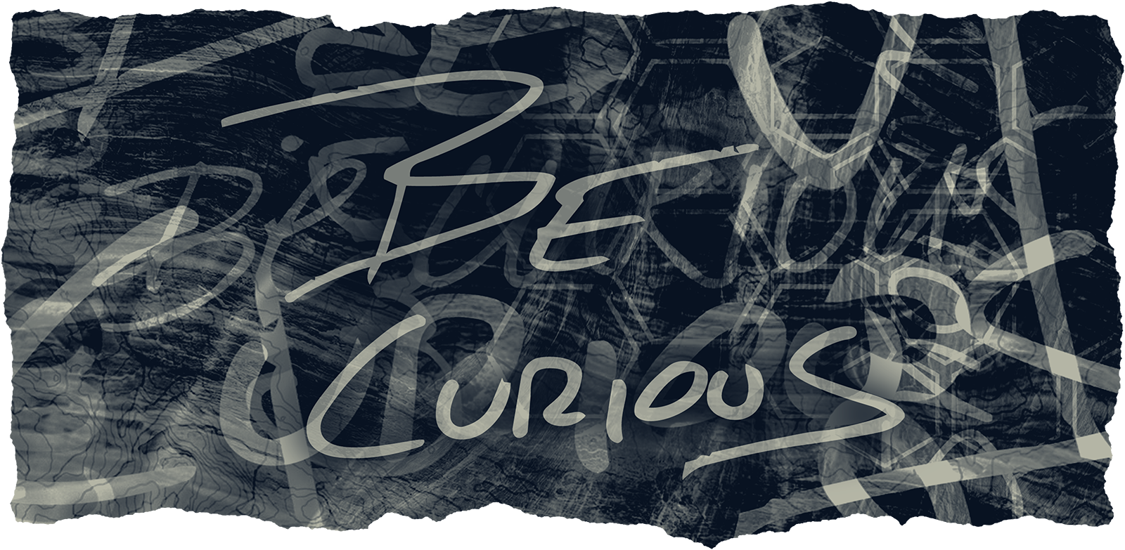 A layered graphic with the phrase "Be Curious" repeated.