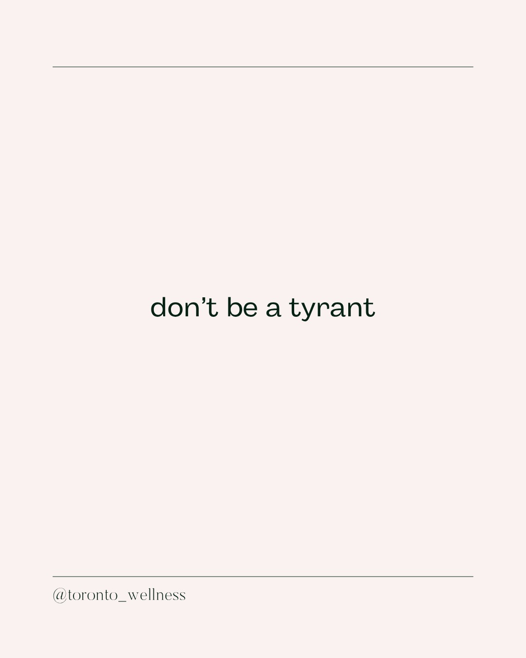 Don't Be A Tyrant