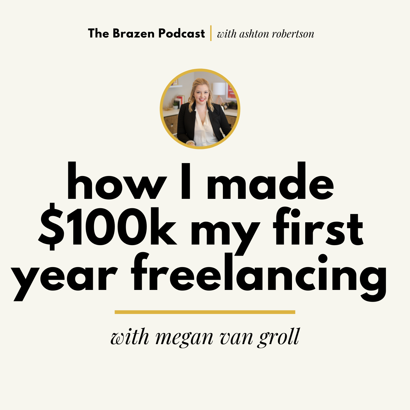 How I Made $100k in my First Year Freelancing: with Megan Van Groll