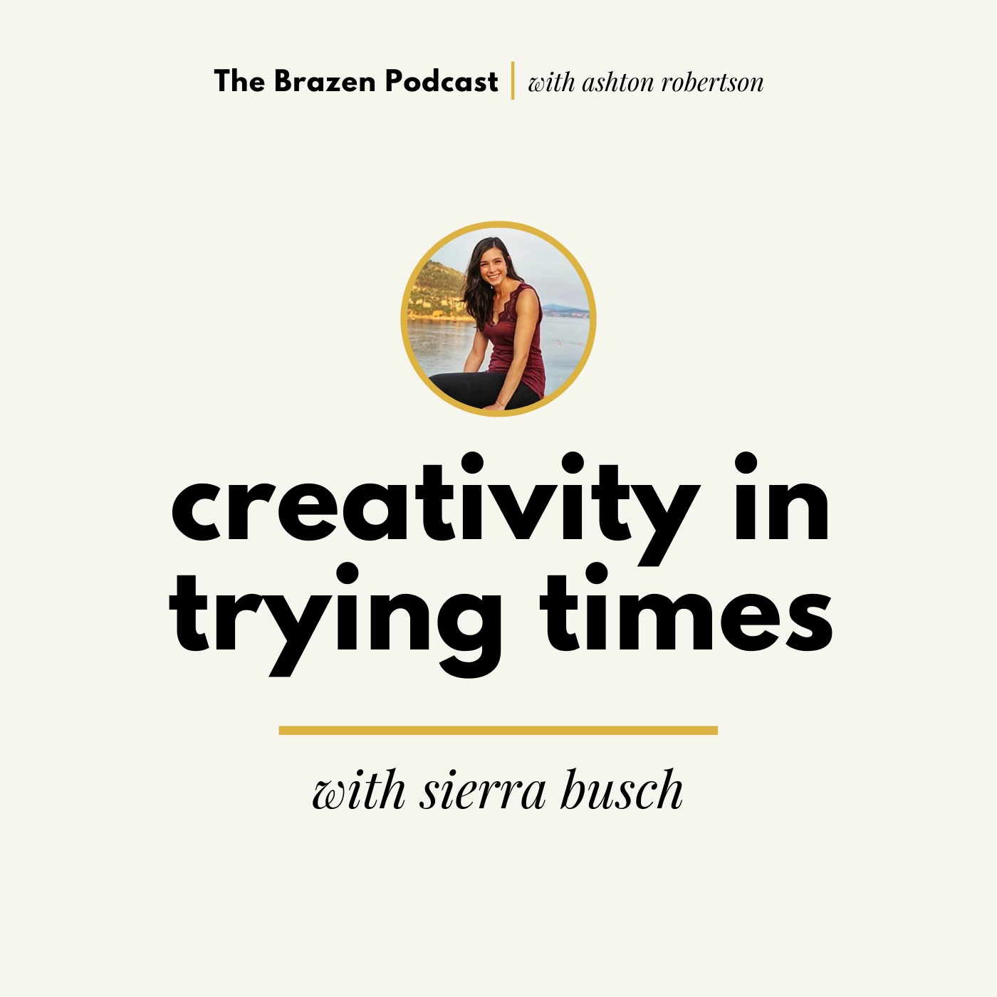 Creativity in Trying Times: with Sierra Busch