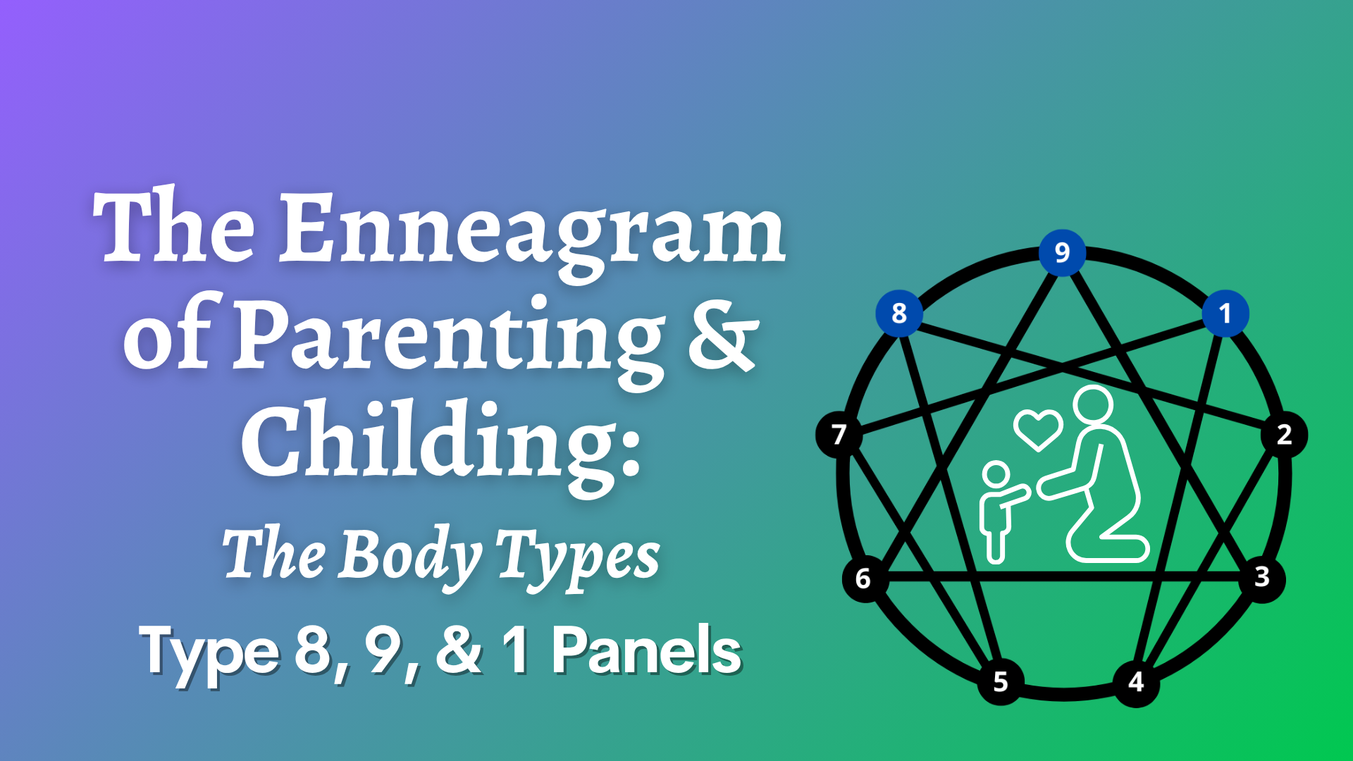 The Enneagram of Parenting and Childing: The Body Types