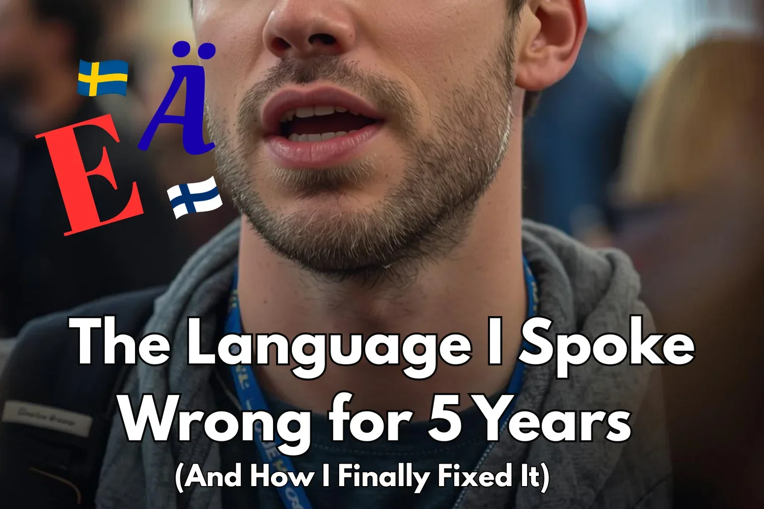 The Language I Spoke Wrong for 5 Years (and How I Finally Fixed it)