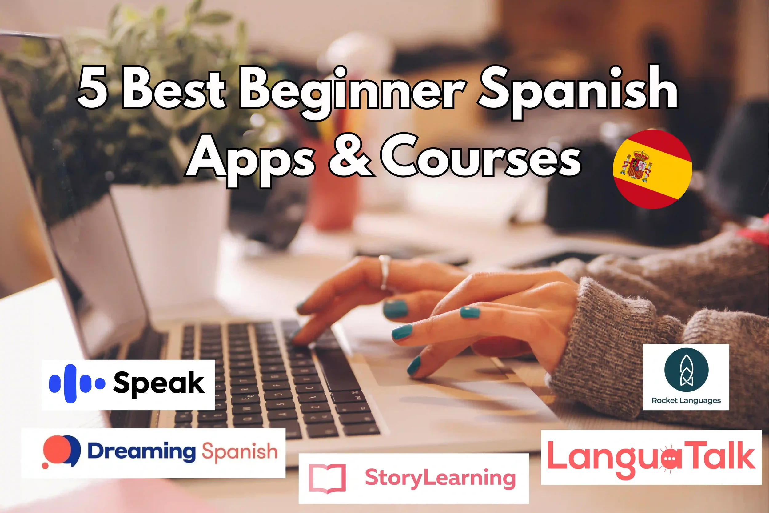 Comparison of the 5 best beginner Spanish apps and courses for 2026, featuring Speak, Storylearning, Rocket Languages, Dreaming Spanish, and LanguaTalk — tested and ranked by a real learner.