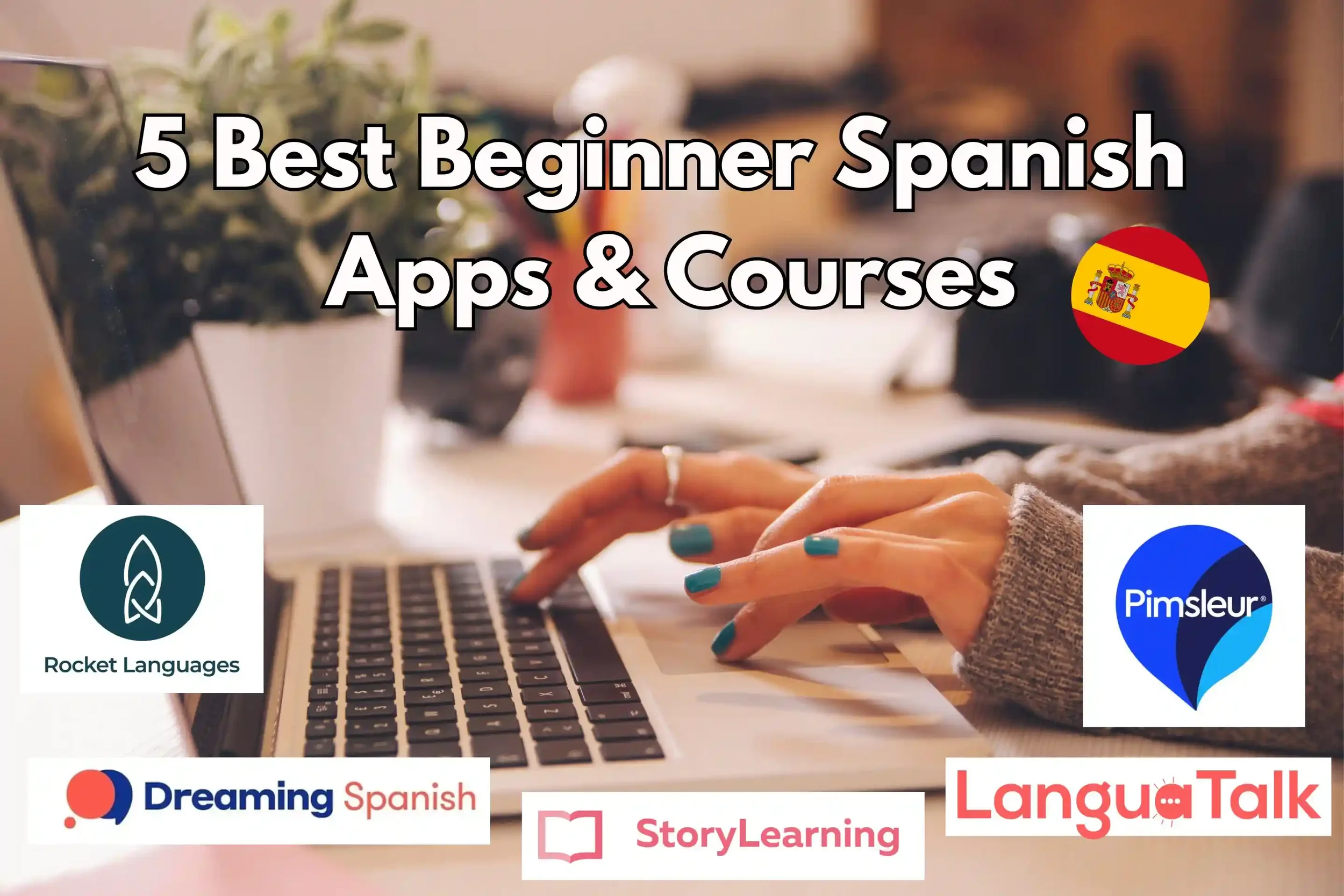 Comparison of the 5 best Spanish learning apps for beginners including Rocket Spanish, Storylearning, LanguaTalk, Dreaming Spanish, and Pimsleur with honest reviews and recommendations for 2026.