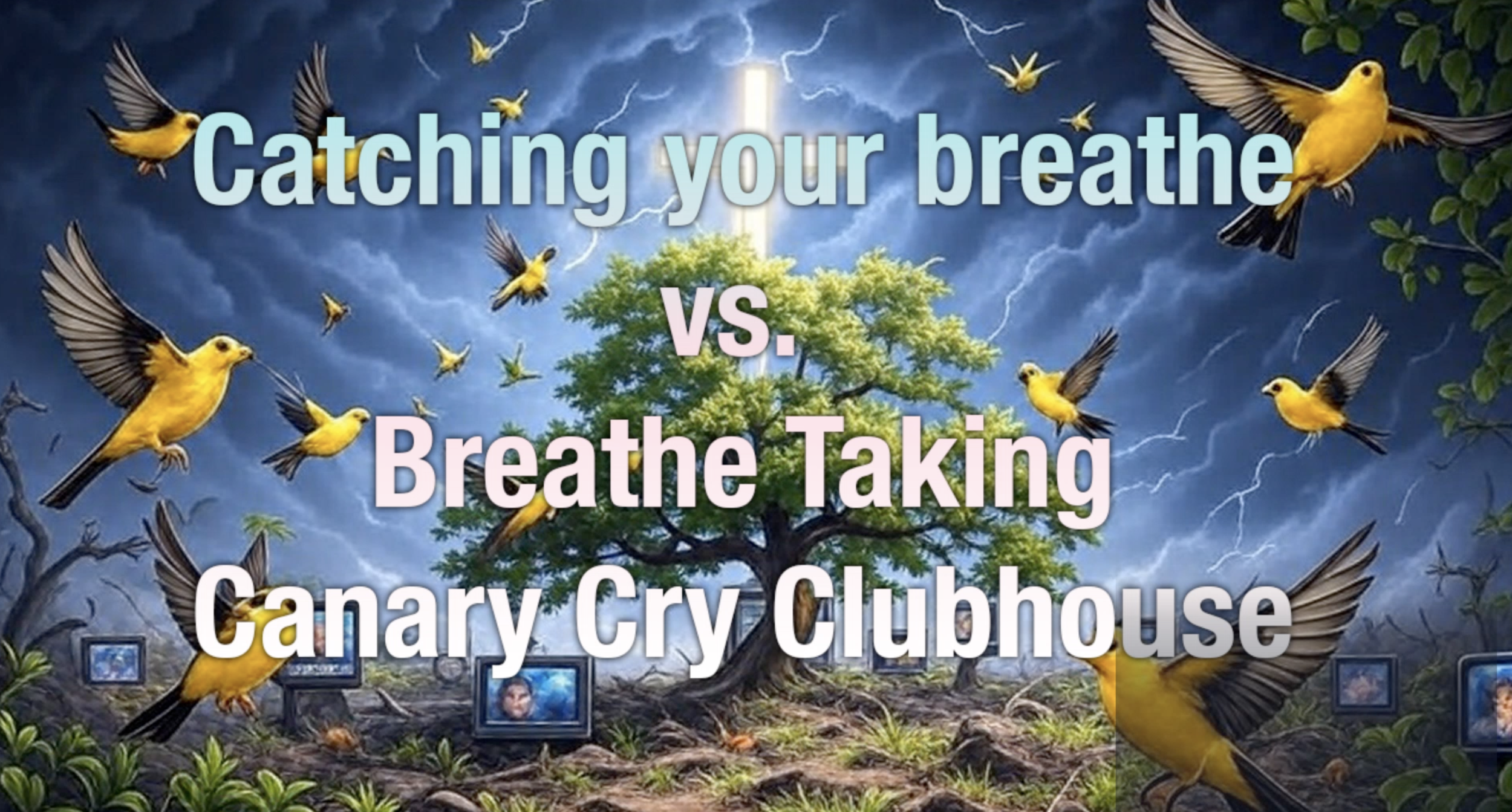 Catching your breathe vs Breathe Taking - Canary Cry Clubhouse