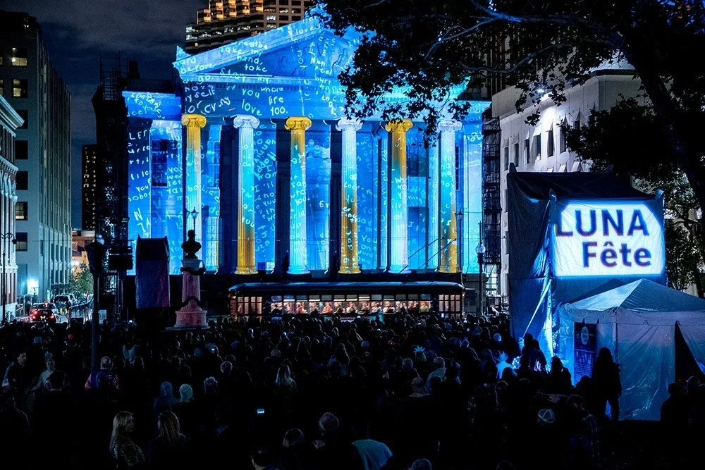 LUNA F&ecirc;te 2024 returns home to Lafayette Square this November 14-17, 6-10 pm nightly!

Created and produced by Arts New Orleans, LUNA F&ecirc;te showcases New Orleans's contemporary art, film, and technology industries in a free public festival