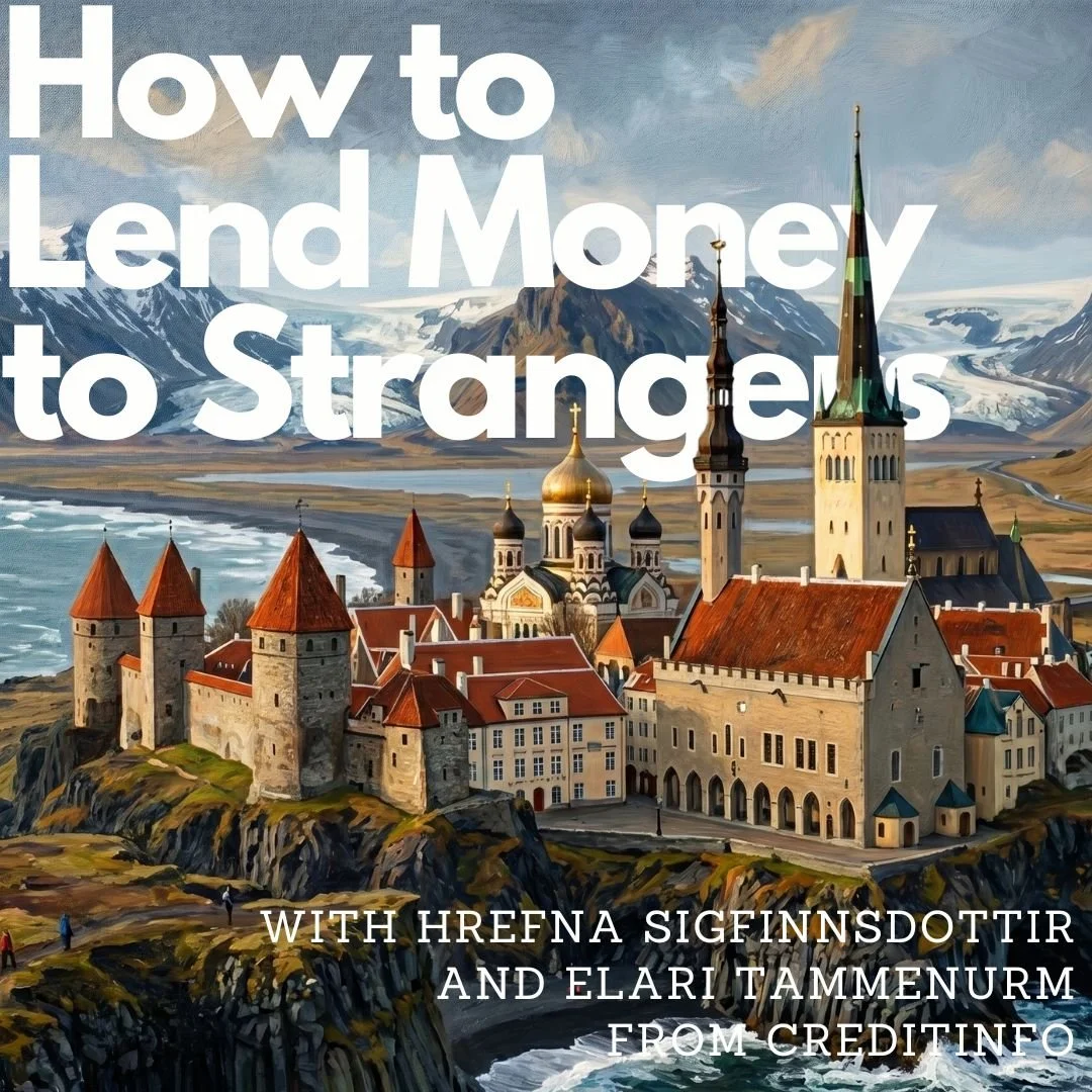 Empowering financial access for Iceland, the Baltics, and beyond, with Hrefna Sigfinnsdottir and Elari Tammenurm (CreditInfo)