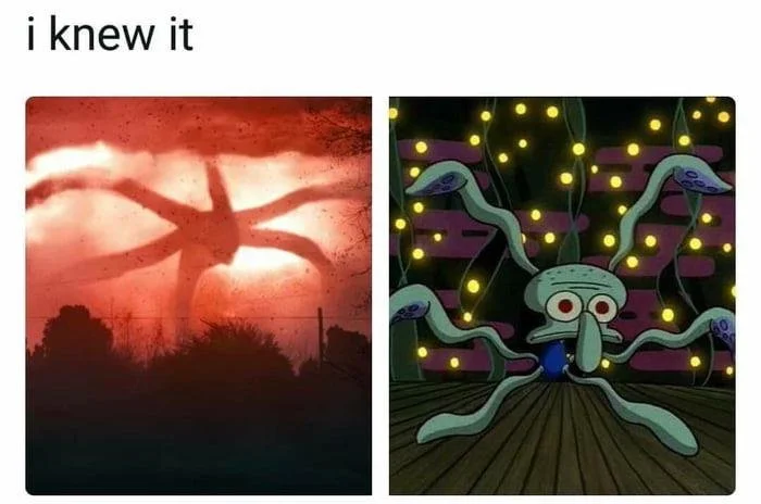 A meme compares the Stranger Things Mind Flayer to Squidward from Spongebob. Caption reads: "I knew it."