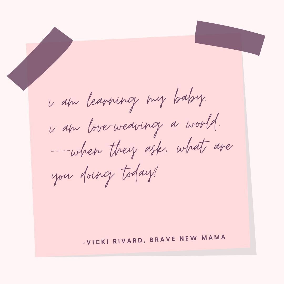 &quot;i am learning my baby.⁣
i am love-weaving a world.⁣
---when they ask, what are you doing today?&quot;⁣
(Vicki Rivard, Brave New Mama)⁣
⁣
Having babies forces us to adjust how we think about productivity. Our culture associates being &quot;produ