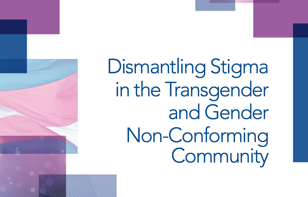 Dismantling Stigma in the Transgender &amp; Gender Non-Conforming Community 