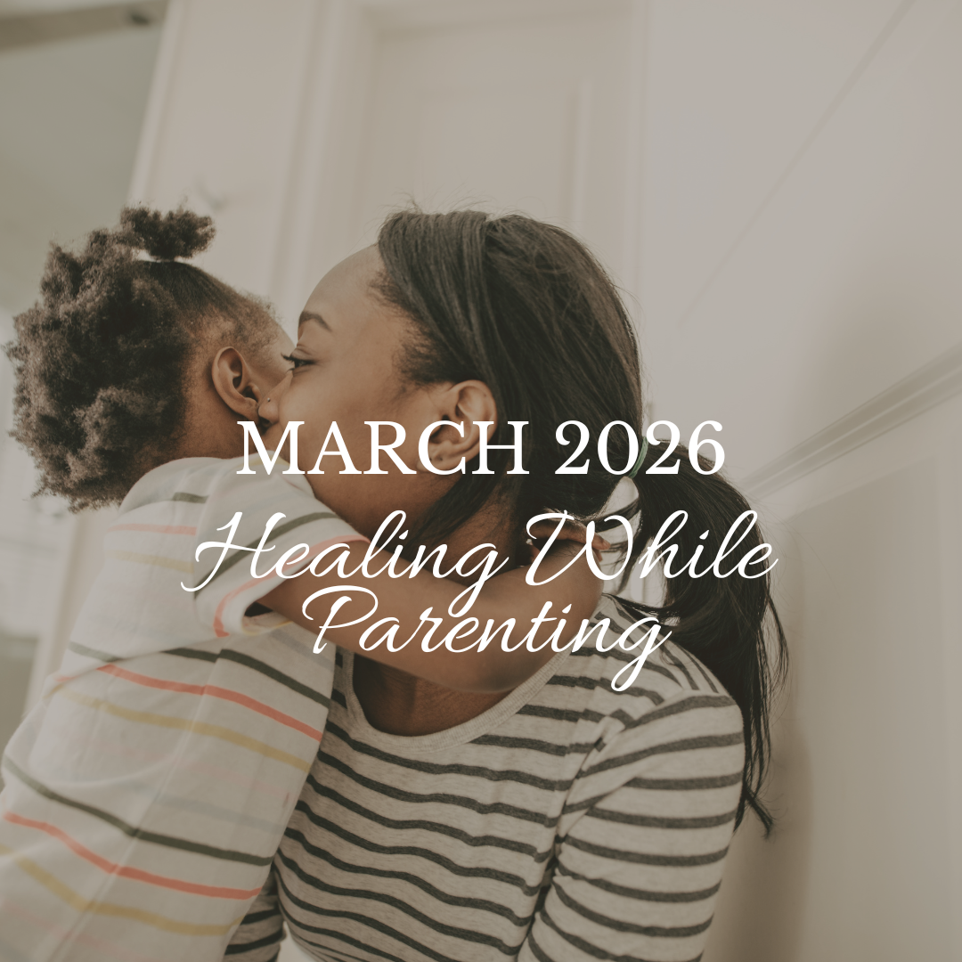 Healing While Parent | Newsletter: March 2026