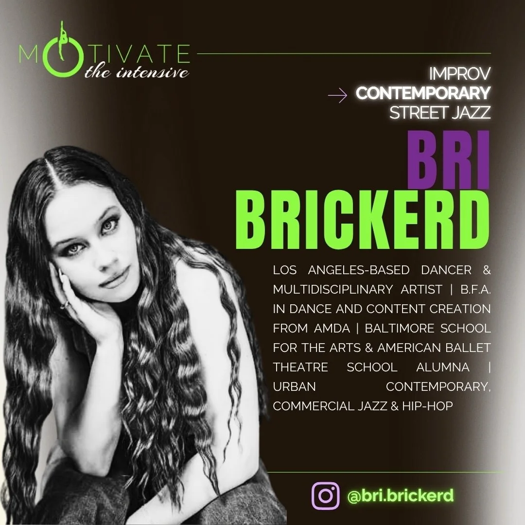 ⚡ mOTivate FACULTY SPOTLIGHT ⚡BRI BRICKERD

This Los Angeles-based multidisciplinary artist and AMDA graduate specializes in urban contemporary, commercial jazz, and hip-hop. Bri combines her extensive concert and commercial dance training with a pas