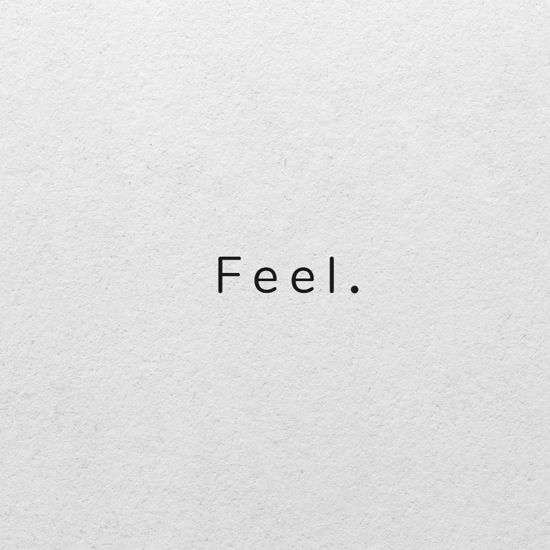 Feel.
